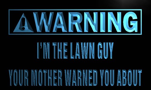 Warning I'm the Lawn Guy Neon Light Sign
